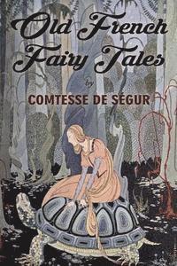 Comtesse De Segur - Old French Fairy Tales: Illustrated, Häftad. Tillgänglighet: Lägg i varukorg