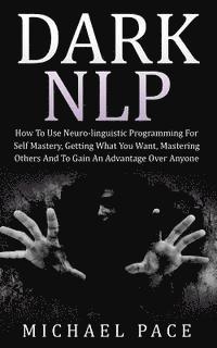 Michael Pace - Dark NLP, Häftad. Tillgänglighet: Lägg i varukorg