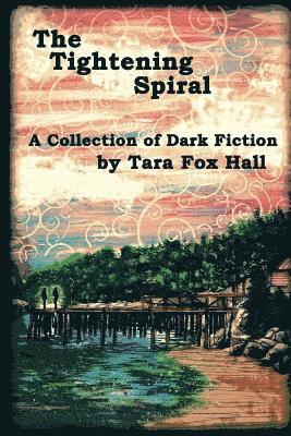 Tara Fox Hall - The Tightening Spiral, Häftad. Tillgänglighet: Lägg i varukorg