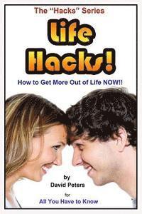 David Peters - Life Hacks!: How to Get More Out of Life Now!, Häftad. Tillgänglighet: Lägg i varukorg