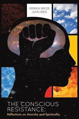 Derrick Broze, John Vibes - The Conscious Resistance: Reflections On Anarchy And Spirituality, Häftad. Tillgänglighet: Lägg i varukorg