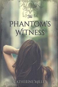 Catherine Miller - The Phantom's Witness, Häftad. Tillgänglighet: Lägg i varukorg