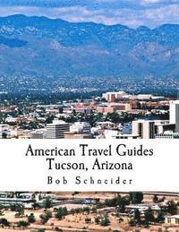 Bob Schneider, Terry Williams - American Travel Guide: Tucson, Arizona, Häftad. Tillgänglighet: Lägg i varukorg