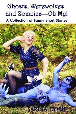 Sarina Dorie - Ghosts, Werewolves and Zombies-Oh My!, Häftad. Tillgänglighet: Lägg i varukorg