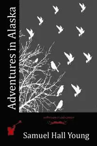 Samuel Hall Young - Adventures in Alaska, Häftad. Tillgänglighet: Lägg i varukorg