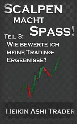 Heikin Ashi Trader - Scalpen macht Spass! 3: Teil 3: Wie bewerte ich meine Trading-Ergebnisse?, Häftad. Tillgänglighet: Lägg i varukorg