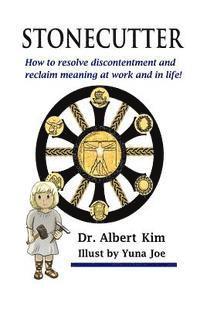 Stonecutter: How to resolve discontentment and reclaim meaning at work and in life!