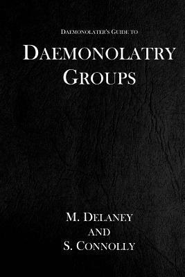 S Connolly, M Delaney - Daemonolatry Groups, Häftad