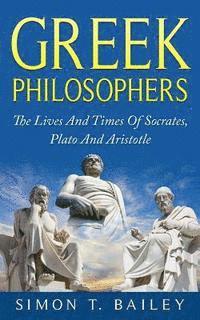 Simon T Bailey - Greek Philosophers, Häftad. Tillgänglighet: Lägg i varukorg