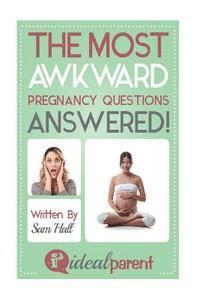 Sam Hall - The Most Awkward Pregnancy Questions Answered!: Illustrated, helpful parenting advice for nurturing your baby or child by Ideal Parent, Häftad. Tillgänglighet: Lägg i varukorg