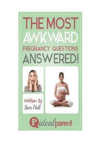 Sam Hall - The Most Awkward Pregnancy Questions Answered!: Illustrated, helpful parenting advice for nurturing your baby or child by Ideal Parent, Häftad. Tillgänglighet: Lägg i varukorg