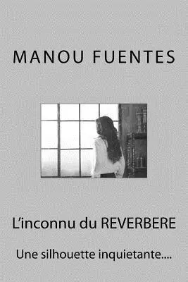 Manou Fuentes - L'inconnu du REVERBERE: Une silhouette inquietante..., Häftad. Tillgänglighet: Lägg i varukorg