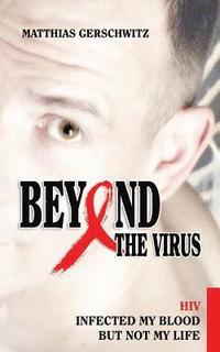 Beyond the Virus: HIV infected my blood but not my life