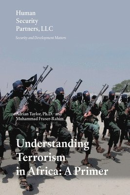 Muhammad Fraser-Rahim, Adrian Taylor - Understanding Terrorism in Africa: A Primer, Häftad