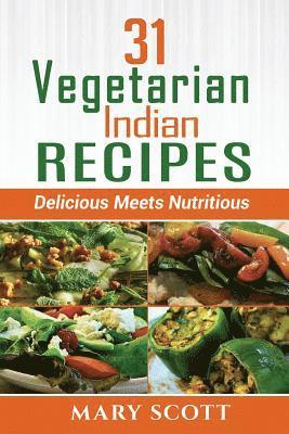 Mary R. Scott, Eilene Senter - 31 Vegetarian Indian Recipes: Delicious Meets Nutritious, Häftad. Tillgänglighet: Lägg i varukorg