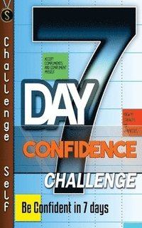 7-Day Confidence Challenge: Improve Your Confidence In 7 Days