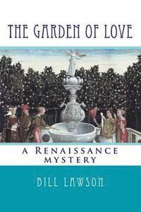 Bill Lawson - The Garden of Love: a Renaissance mystery, Häftad