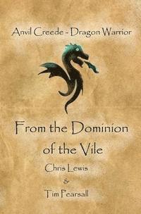 Tim Pearsall, Chris Lewis - From the Dominion of the Vile: Anvil Creede - Dragon Warrior, Häftad. Tillgänglighet: Lägg i varukorg