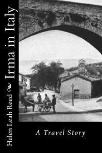 Helen Leah Reed - Irma in Italy: A Travel Story, Häftad. Tillgänglighet: Lägg i varukorg