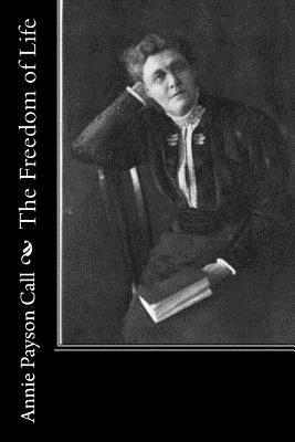 Annie Payson Call - The Freedom of Life, Häftad. Tillgänglighet: Lägg i varukorg