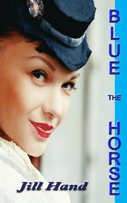 Jill Hand - The Blue Horse, Häftad. Tillgänglighet: Lägg i varukorg