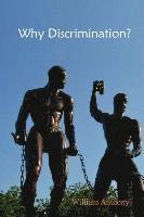Julino Willem Anthony, Daan Nijssen - Why Discrimination?: The agony of an immigrant, who just wanted to be kind and do his job, Häftad