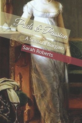 Sarah Roberts - Pride & Passion: A Sensual Bargain, Häftad
