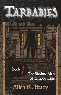 Allen R. Brady - Tarbabies Book 1: The Shadow Man of Ichabod Lane, Häftad. Tillgänglighet: Lägg i varukorg