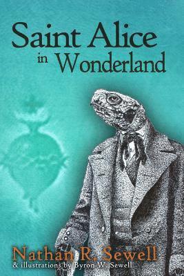 Nathan R. Sewell - Saint Alice in Wonderland, Häftad. Tillgänglighet: Lägg i varukorg