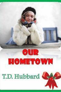 T. D. Hubbard - Our Hometown, Häftad. Tillgänglighet: Lägg i varukorg