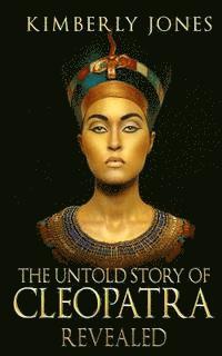 Kimberly Jones - The Untold Story of Cleopatra Revealed, Häftad. Tillgänglighet: Lägg i varukorg