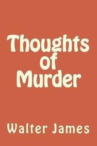 Walter James - Thoughts of Murder, Häftad