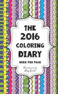 Amy Smith - The 2016 Coloring Diary - Week per page, Häftad