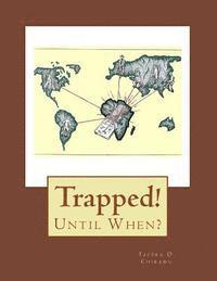 Tapera O. Chirawu - Trapped: Until When?, Häftad. Tillgänglighet: Lägg i varukorg