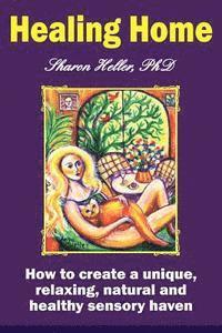 Sharon Heller - Healing Home: How to create a unique, relaxing, natural, and healthy sensory haven (color version), Häftad. Tillgänglighet: Lägg i varukorg