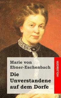 Marie Von Ebner-Eschenbach - Die Unverstandene auf dem Dorfe, Häftad. Tillgänglighet: Lägg i varukorg