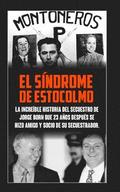 El Sindrome De Estocolmo: La increble historia del secuestro de Jorge Born que obtuvo el rescate ms alto de la historia moderna para financiar