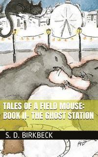 Tales of a Field Mouse - Book II: The Ghost Station