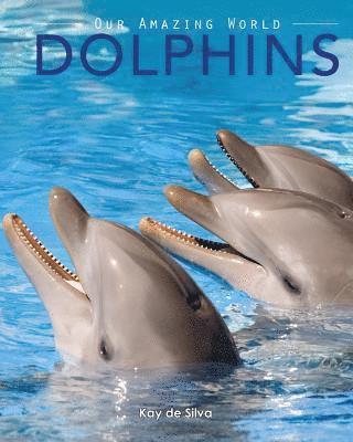 Kay De Silva - Dolphins: Amazing Pictures & Fun Facts on Animals in Nature, Häftad. Tillgänglighet: Lägg i varukorg