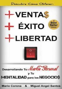 Miguel Angel Santos, Mario Corona - +Ventas +Exito +Libertad Desarrollando tu Marca Personal y tu Mentalidad Para los Negocios, Häftad