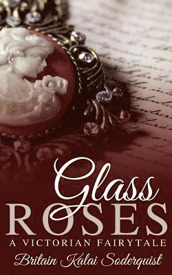 Britain Kalai Soderquist - Glass Roses: A Victorian Fairytale, Häftad. Tillgänglighet: Lägg i varukorg
