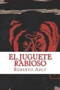 Roberto Arlt, Yordi Abreu - El Juguete Rabioso (Spanish Edition), Häftad