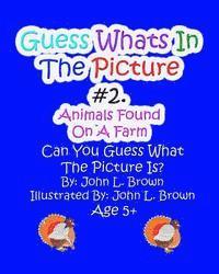 John L. Brown - Guess Whats In The Picture: Animals Found On A Farm, Häftad. Tillgänglighet: Lägg i varukorg