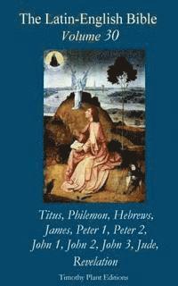 Timothy Plant - The Latin-English Bible - Vol 30: Titus - Jude, Revelation, Häftad. Tillgänglighet: Lägg i varukorg