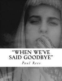 Paul Rees - When we've said Goodbye, Häftad. Tillgänglighet: Lägg i varukorg