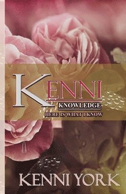 Kenni York - Kenni Knowledge: Here is What I Know, Häftad. Tillgänglighet: Lägg i varukorg