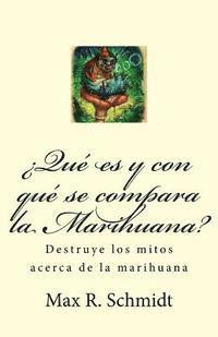 Max R. Schmidt - ¿Qué es y con qué se compara la Marihuana?: Destruye los mitos acerca de la marihuana, Häftad. Tillgänglighet: Lägg i varukorg