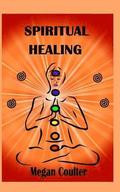 Spiritual Healing: An Innovative Approach For Compassionate, Effective Spiritual Health And Healing