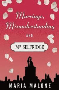 Maria Malone - Marriage, Misunderstanding and Mr Selfridge, Häftad. Tillgänglighet: Lägg i varukorg