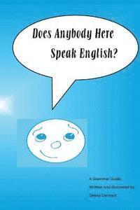 Deana Carmack - Does Anybody Here Speak English?: A Grammar Guide by Deana Carmack, Häftad